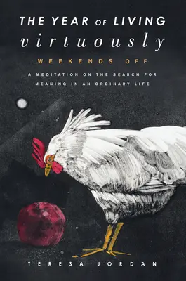 Anul trăirii virtuoase - Week-end-uri libere - Year Of Living Virtuously - Weekends Off