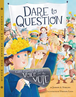 Îndrăznește să întrebi: Vocea lui Carrie Chapman Catt pentru vot - Dare to Question: Carrie Chapman Catt's Voice for the Vote