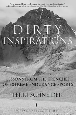 Inspirații murdare: Lecții din tranșeele sporturilor extreme de anduranță - Dirty Inspirations: Lessons from the Trenches of Extreme Endurance Sports