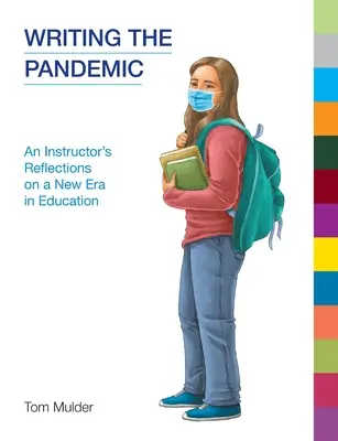 Scrierea pandemiei: Reflecțiile unui instructor asupra unei noi ere în educație - Writing the Pandemic: An Instructor's Reflections on a New Era in Education