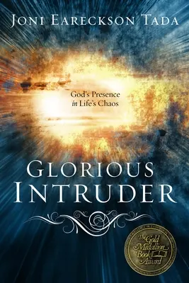 Intrusul glorios: Prezența lui Dumnezeu în haosul vieții - Glorious Intruder: God's Presence in Life's Chaos