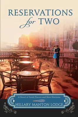 Rezervări pentru doi: Un roman al aromelor proaspete și al noilor orizonturi - Reservations for Two: A Novel of Fresh Flavors and New Horizons