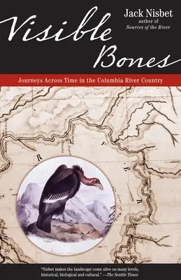 Visible Bones: Călătorii în timp în Columbia River Country - Visible Bones: Journeys Across Time in the Columbia River Country