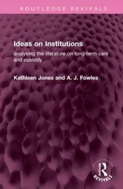 Idei despre instituții: Analiza literaturii privind îngrijirea și custodia pe termen lung - Ideas on Institutions: Analysing the Literature on Long-Term Care and Custody