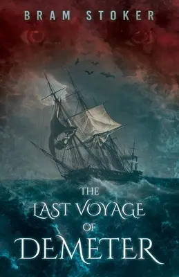 Ultima călătorie a lui Demeter: Capitolul terifiant din Dracula de Bram Stoker - The Last Voyage of Demeter: The Terrifying Chapter from Bram Stoker's Dracula