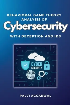 Analiza comportamentală a teoriei jocurilor de securitate cibernetică cu înșelăciune și Ids - Behavioral Game Theory Analysis of Cybersecurity With Deception and Ids