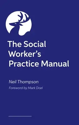 Manualul de practică al asistentului social - The Social Worker's Practice Manual