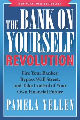 Revoluția Bank on Yourself: Concediază-ți bancherul, ocolește Wall Street și preia controlul asupra propriului tău viitor financiar - The Bank on Yourself Revolution: Fire Your Banker, Bypass Wall Street, and Take Control of Your Own Financial Future