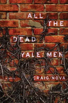 Toți bărbații morți de la Yale - Un roman - All The Dead Yale Men - A Novel