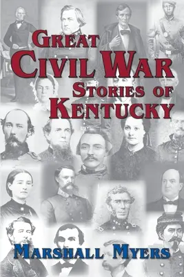Marile povești ale războiului civil din Kentucky - Great Civil War Stories of Kentucky