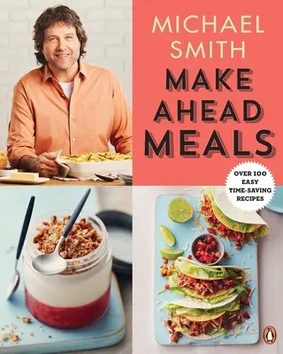 Make Ahead Meals: Peste 100 de rețete simple care economisesc timp: O carte de bucate - Make Ahead Meals: Over 100 Easy Time-Saving Recipes: A Cookbook