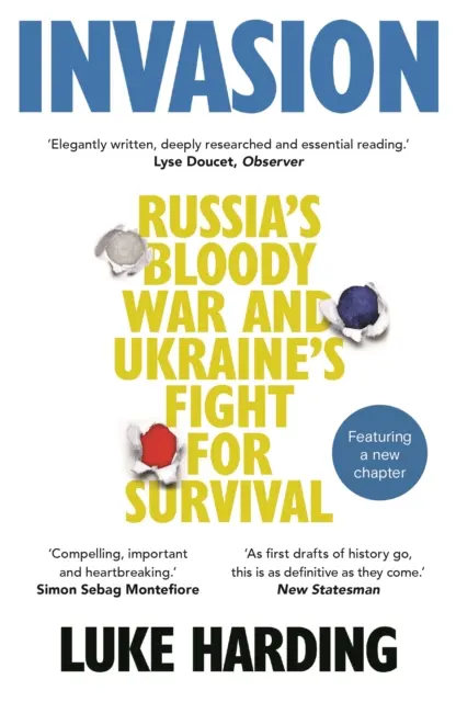 Invazia - Războiul sângeros al Rusiei și lupta Ucrainei pentru supraviețuire - Invasion - Russia's Bloody War and Ukraine's Fight for Survival