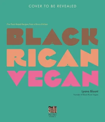 Black Rican Vegan: Rețete pe bază de plante de foc dintr-o bucătărie din Bronx - Black Rican Vegan: Fire Plant-Based Recipes from a Bronx Kitchen