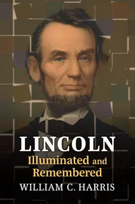 Lincoln Iluminat și rememorat - Lincoln Illuminated and Remembered