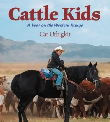 Cattle Kids - Un an în lanțul vestic - Cattle Kids - A Year on the Western Range