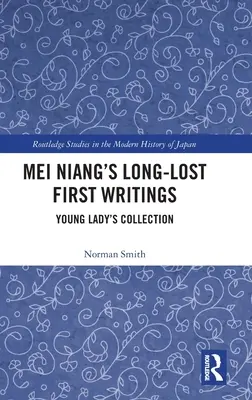 Primele scrieri demult pierdute ale lui Mei Niang: Colecția tinerei doamne - Mei Niang's Long-Lost First Writings: Young Lady's Collection