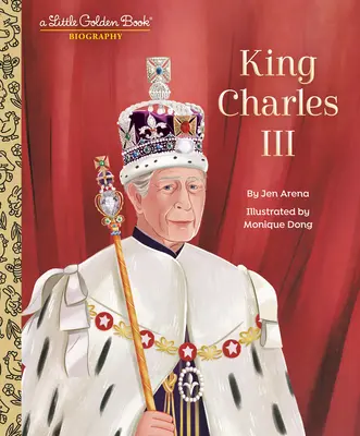 Regele Carol al III-lea: o mică carte de aur biografică - King Charles III: A Little Golden Book Biography