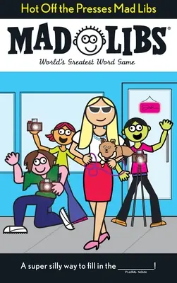 Hot Off the Presses Mad Libs: Cel mai tare joc de cuvinte din lume - Hot Off the Presses Mad Libs: World's Greatest Word Game