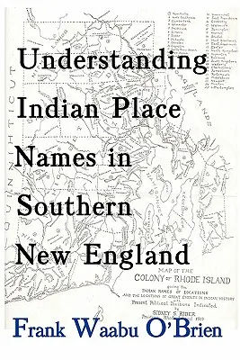 Înțelegerea toponimelor indiene din sudul Noii Anglii - Understanding Indian Place Names in Southern New England