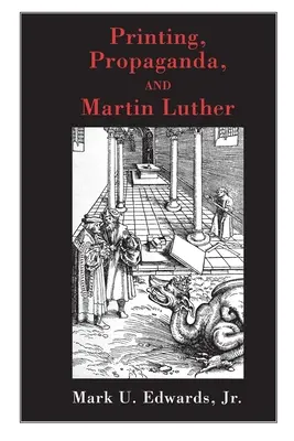 Tipărituri, propagandă și Martin Luther - Printing, Propaganda, and Martin Luther