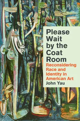 Vă rugăm să așteptați lângă garderobă: Reconsiderarea rasei și identității în arta americană - Please Wait by the Coatroom: Reconsidering Race and Identity in American Art
