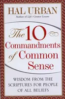 10 porunci ale bunului simț: Înțelepciune din Scripturi pentru oameni de toate credințele - 10 Commandments of Common Sense: Wisdom from the Scriptures for People of All Beliefs