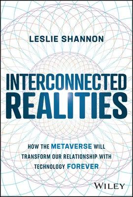Realități interconectate: Cum va transforma Metaverse relația noastră cu tehnologia pentru totdeauna - Interconnected Realities: How the Metaverse Will Transform Our Relationship with Technology Forever