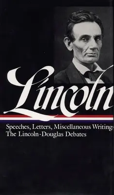 Lincoln: Discursuri și scrieri 1832-1858 - Lincoln: Speeches and Writings 1832-1858