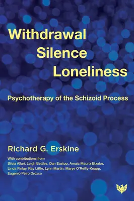 Retragere, tăcere, singurătate: Psihoterapia procesului schizoid - Withdrawal, Silence, Loneliness: Psychotherapy of the Schizoid Process
