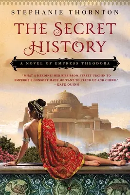 Istoria secretă: Un roman al împărătesei Teodora - The Secret History: A Novel of Empress Theodora