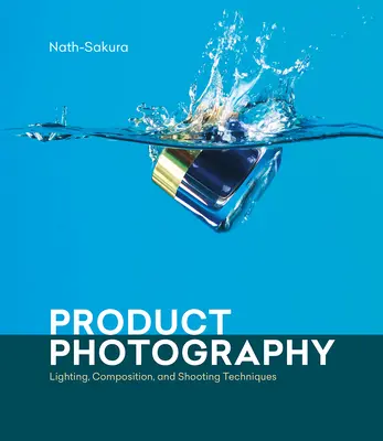 Fotografia de produs: Tehnici de iluminare, compoziție și fotografiere - Product Photography: Lighting, Composition, and Shooting Techniques