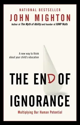 The End of Ignorance (Sfârșitul ignoranței): Multiplicarea potențialului nostru uman - The End of Ignorance: Multiplying Our Human Potential