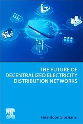 Viitorul rețelelor descentralizate de distribuție a energiei electrice - The Future of Decentralized Electricity Distribution Networks