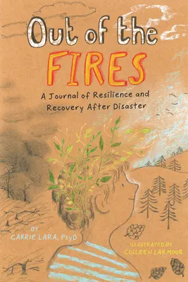 Out of the Fires: Un jurnal al rezilienței și recuperării după dezastre - Out of the Fires: A Journal of Resilience and Recovery After Disaster