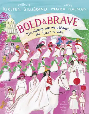 Îndrăzneț și curajos: Zece eroi care au câștigat dreptul la vot al femeilor - Bold & Brave: Ten Heroes Who Won Women the Right to Vote