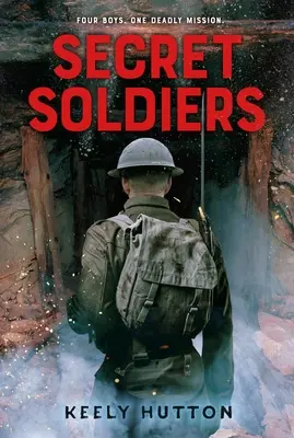 Secret Soldiers: Un roman din Primul Război Mondial - Secret Soldiers: A Novel of World War I