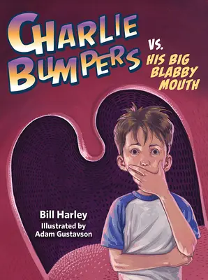 Charlie Bumpers vs. gura lui mare și bla-bla - Charlie Bumpers vs. His Big Blabby Mouth