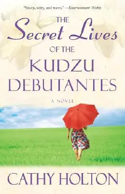 Viețile secrete ale debutantelor din Kudzu - Un roman - Secret Lives of the Kudzu Debutantes - A Novel