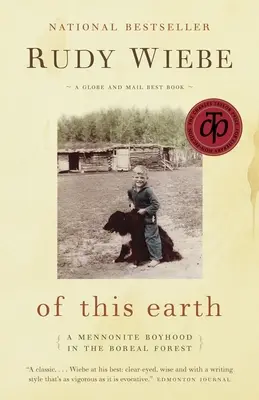 De pe acest pământ - O copilărie menonită în pădurea boreală - Of This Earth - A Mennonite Boyhood in the Boreal Forest