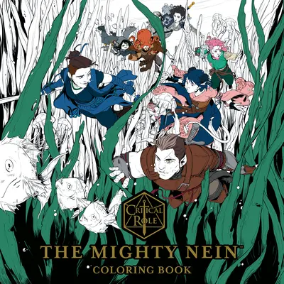 Rolul critic: Cartea de colorat The Mighty Nein - Critical Role: The Mighty Nein Coloring Book