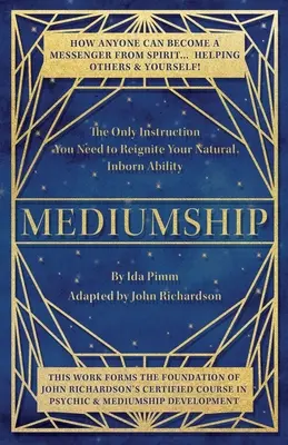 Mediumnitatea: Singura instrucțiune de care aveți nevoie pentru a vă reaprinde abilitatea naturală înnăscută - Mediumship: The Only Instruction You Need to Reignite Your Natural Inborn Ability