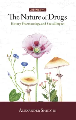 Natura drogurilor Vol. 2: Istorie, farmacologie și impact social - The Nature of Drugs Vol. 2: History, Pharmacology, and Social Impact
