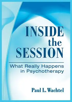 În interiorul ședinței: Ce se întâmplă cu adevărat în psihoterapie - Inside the Session: What Really Happens in Psychotherapy