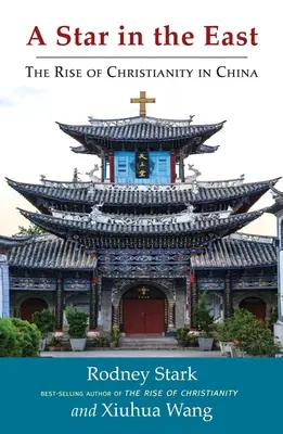 O stea în Orient: Ascensiunea creștinismului în China - A Star in the East: The Rise of Christianity in China