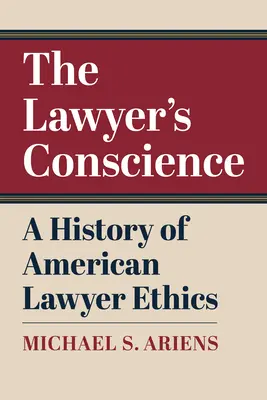 Conștiința avocatului: O istorie a eticii avocaților americani - The Lawyer's Conscience: A History of American Lawyer Ethics