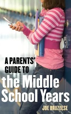 Un ghid al părinților pentru anii de școală gimnazială - A Parents' Guide to the Middle School Years