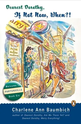 Dragă Dorothy, Dacă nu acum, atunci când?: Bine ai venit la Partonville, Cartea a șasea - Dearest Dorothy, If Not Now, When?: Welcome to Partonville, Book Six