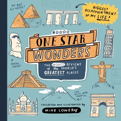 Minuni de o stea: Cele mai proaste recenzii ale celor mai grozave locuri din lume - One Star Wonders: The Worst Reviews of the World's Greatest Places