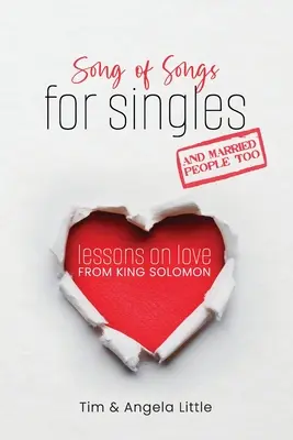 Cântarea Cântărilor pentru cei singuri, dar și pentru cei căsătoriți: Lecții despre dragoste de la regele Solomon - Song of Songs for Singles, and Married People Too: Lessons on Love from King Solomon