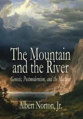 Muntele și râul: Geneza, Postmodernismul și Mașina - The Mountain and the River: Genesis, Postmodernism, and the Machine